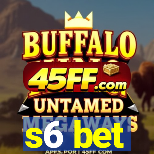 s6 bet